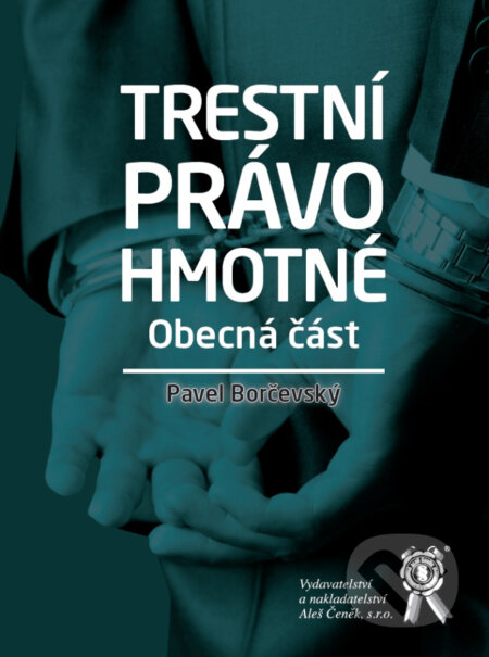 Kniha: Trestní právo hmotné (Pavel Borčevský). Aleš Čeněk, 2025 Kniha: Trestní právo hmotné (Pavel Borčevský). Aleš Čeněk, 2025