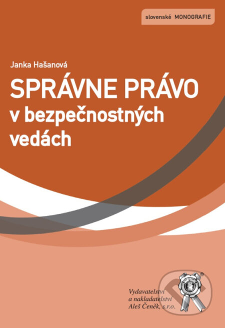 Kniha: Správne právo v bezpečnostných vedách (Janka Hašanová). Aleš Čeněk, 2025 Kniha: Správne právo v bezpečnostných vedách (Janka Hašanová). Aleš Čeněk, 2025