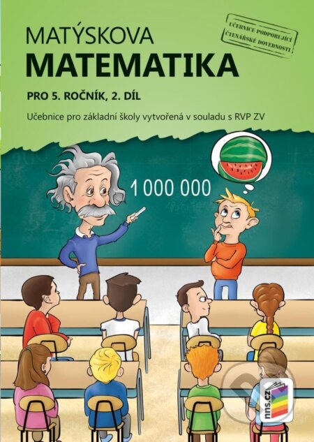 Kniha: Matýskova matematika pro 5. ročník, 2. díl (učebnice) (NNS). NNS, 2025 Kniha: Matýskova matematika pro 5. ročník, 2. díl (učebnice) (NNS). NNS, 2025