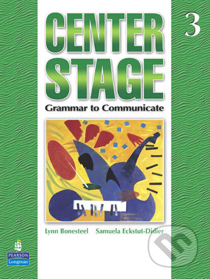 Kniha: Center Stage 3: Grammar to Communicate, Student Book (Lynn Bonesteel). Pearson, 2007 Kniha: Center Stage 3: Grammar to Communicate, Student Book (Lynn Bonesteel). Pearson, 2007