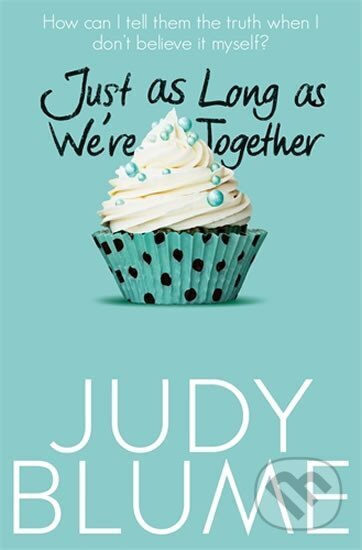 Kniha: Just as Long as We´re Together (Judy Blumeová). MacMillan, 2015 Kniha: Just as Long as We´re Together (Judy Blumeová). MacMillan, 2015