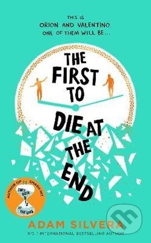 Kniha: The First to Die at the End (Adam Silvera). Simon & Schuster UK, 2022 Kniha: The First to Die at the End (Adam Silvera). Simon & Schuster UK, 2022