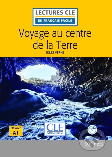Kniha: Voyage au centre de la Terre - Niveau 1/A1- Lecture CLE en français facile - Livre + CD (Jules Verne). Cle International, 2017 Kniha: Voyage au centre de la Terre - Niveau 1/A1- Lecture CLE en français facile - Livre + CD (Jules Verne). Cle International, 2017