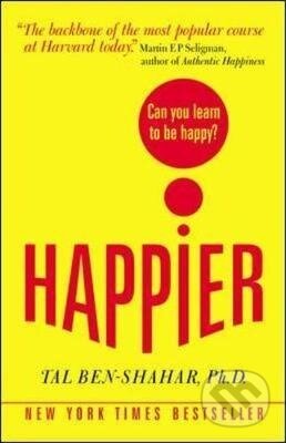 Kniha: Happier (T. Ben-Shahar). McGraw-Hill, 2009 Kniha: Happier (T. Ben-Shahar). McGraw-Hill, 2009