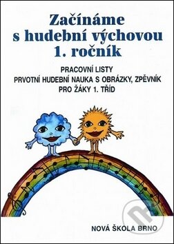 Kniha: Začínáme s hudební výchovou 1. ročník (Nakladatelství Nová škola Brno). Nakladatelství Nová škola Brno Kniha: Začínáme s hudební výchovou 1. ročník (Nakladatelství Nová škola Brno). Nakladatelství Nová škola Brno