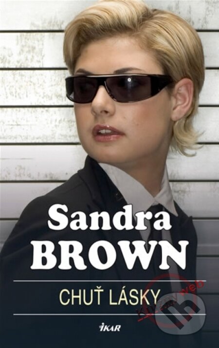 Kniha: Chuť lásky (Sandra Brown). Ikar CZ, 2010 Kniha: Chuť lásky (Sandra Brown). Ikar CZ, 2010