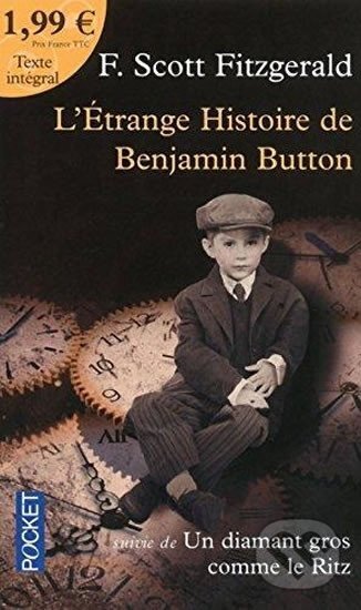 Kniha: L´étrange histoire de Benjamin Button - Suivie de Un diamant gros comme le Ritz (Scott Francis Fitzgerald). Pocket, 2015 Kniha: L´étrange histoire de Benjamin Button - Suivie de Un diamant gros comme le Ritz (Scott Francis Fitzgerald). Pocket, 2015