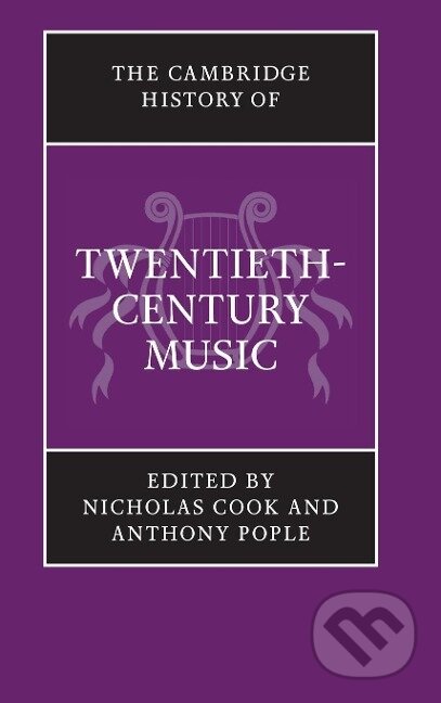Kniha: The Cambridge History of Twentieth-Century Music (Nicholas Cook). Cambridge University Press, 2014 Kniha: The Cambridge History of Twentieth-Century Music (Nicholas Cook). Cambridge University Press, 2014