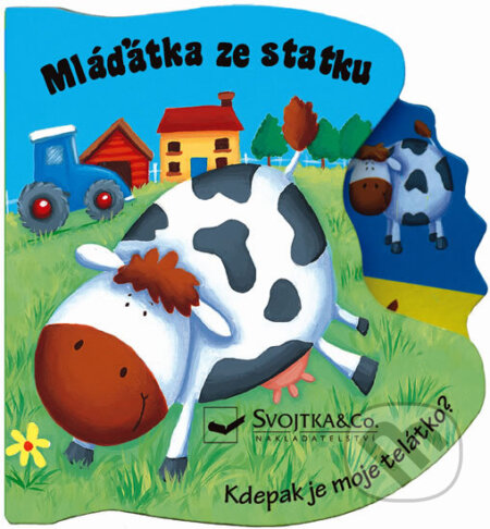Kniha: Mláďátka ze statku - Kdepak je moje telátko? (neuvedený autor). Svojtka&Co., 2012 Kniha: Mláďátka ze statku - Kdepak je moje telátko? (neuvedený autor). Svojtka&Co., 2012