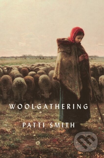 Kniha: Woolgathering (Patti Smith). , 2012 Kniha: Woolgathering (Patti Smith). , 2012