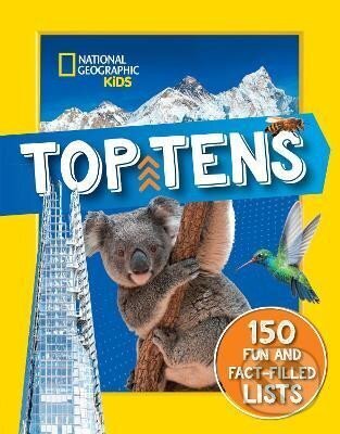 Kniha: Top Tens: 1500 facts about the biggest, longest, fastest, cutest things on the planet! (National Geographic Kids) (Kids Geographic National). HarperCollins Publishers, 2022 Kniha: Top Tens: 1500 facts about the biggest, longest, fastest, cutest things on the planet! (National Geographic Kids) (Kids Geographic National). HarperCollins Publishers, 2022