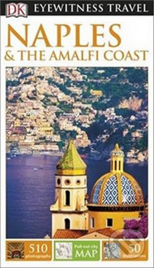 Kniha: Naples & the Amalfi Coast - DK Eyewitness Travel Guide (Dorling Kindersley). Dorling Kindersley Kniha: Naples & the Amalfi Coast - DK Eyewitness Travel Guide (Dorling Kindersley). Dorling Kindersley