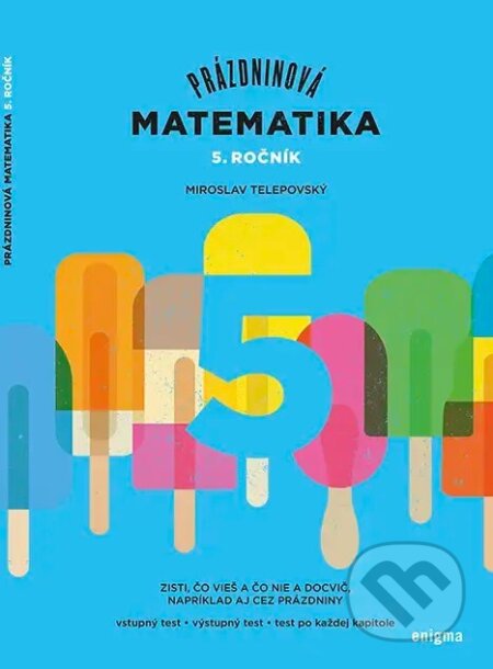 Kniha: Prázdninová matematika 5. ročník (Miroslav Telepovský). Enigma, 2025 Kniha: Prázdninová matematika 5. ročník (Miroslav Telepovský). Enigma, 2025