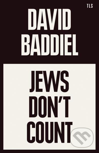 Kniha: Jews Don’t Count (David Baddiel). TLS Books, 2021 Kniha: Jews Don’t Count (David Baddiel). TLS Books, 2021