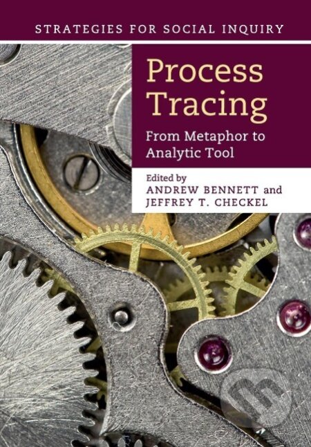 Kniha: Process Tracing (Andrew Bennett). Cambridge University Press, 2018 Kniha: Process Tracing (Andrew Bennett). Cambridge University Press, 2018