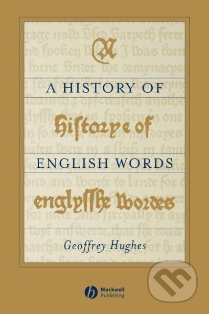 Kniha: history of English Words (Hughes). John Wiley & Sons, 2000 Kniha: history of English Words (Hughes). John Wiley & Sons, 2000