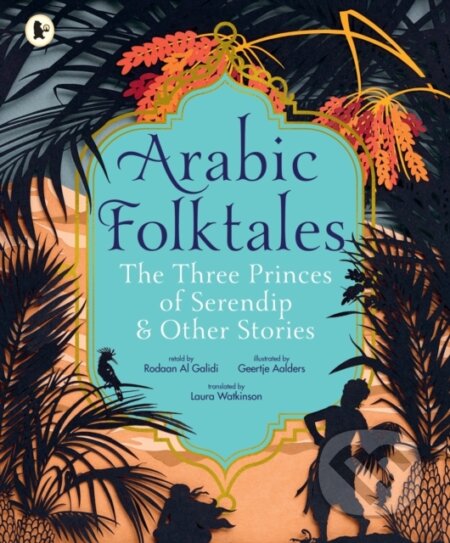 Kniha: Arabic Folktales: The Three Princes of Serendip and Other Stories (Rodaan Al Galidi). Walker books, 2025 Kniha: Arabic Folktales: The Three Princes of Serendip and Other Stories (Rodaan Al Galidi). Walker books, 2025