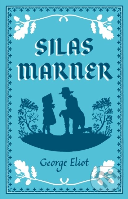 Kniha: Silas Marner (George Eliot). Alma Classics, 2021 Kniha: Silas Marner (George Eliot). Alma Classics, 2021