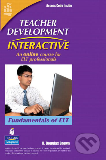 Kniha: Teacher Development Interactive, Fundamentals of ELT, Student Access Card (H. Douglas Brown). Pearson Kniha: Teacher Development Interactive, Fundamentals of ELT, Student Access Card (H. Douglas Brown). Pearson