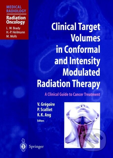 Kniha: Clinical Target Volumes in Conformal and Intensity Modulated Radiation Therapy (Vincent Gregoire). , 2003 Kniha: Clinical Target Volumes in Conformal and Intensity Modulated Radiation Therapy (Vincent Gregoire). , 2003