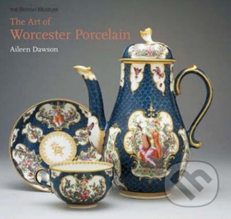 Kniha: The Art of Worcester Porcelain (Aileen Dawson). The British Museum, 2007 Kniha: The Art of Worcester Porcelain (Aileen Dawson). The British Museum, 2007