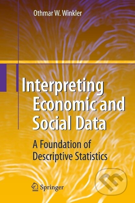 Kniha: Interpreting Economic and Social Data (Othmar W. Winkler). Springer Verlag, 2009 Kniha: Interpreting Economic and Social Data (Othmar W. Winkler). Springer Verlag, 2009