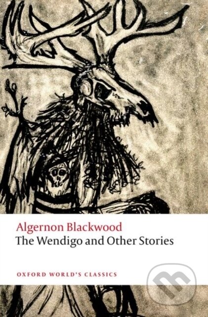 Kniha: The Wendigo and Other Stories (Algernon Blackwood). Oxford University Press, 2023 Kniha: The Wendigo and Other Stories (Algernon Blackwood). Oxford University Press, 2023