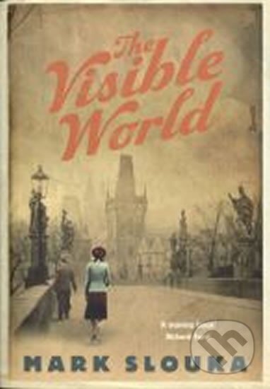 Kniha: The Visible World (Mark Slouka). Portobello Books, 2007 Kniha: The Visible World (Mark Slouka). Portobello Books, 2007