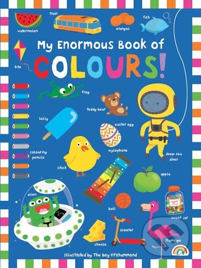 Kniha: My Enormous Book of Colours (Philip Dauncey). , 2016 Kniha: My Enormous Book of Colours (Philip Dauncey). , 2016