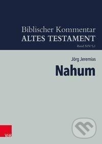 Kniha: Nahum (Jörg Jeremias). Vandenhoeck & Ruprecht, 2019 Kniha: Nahum (Jörg Jeremias). Vandenhoeck & Ruprecht, 2019