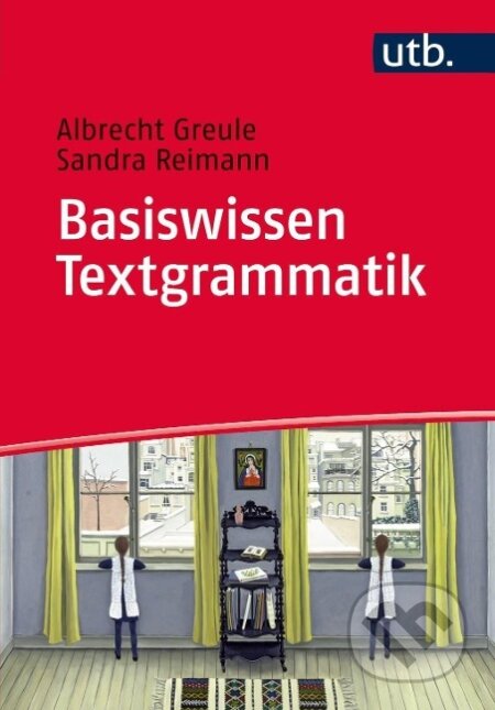 Kniha: Basiswissen Textgrammatik (Albrecht Greule). UTB, 2015 Kniha: Basiswissen Textgrammatik (Albrecht Greule). UTB, 2015