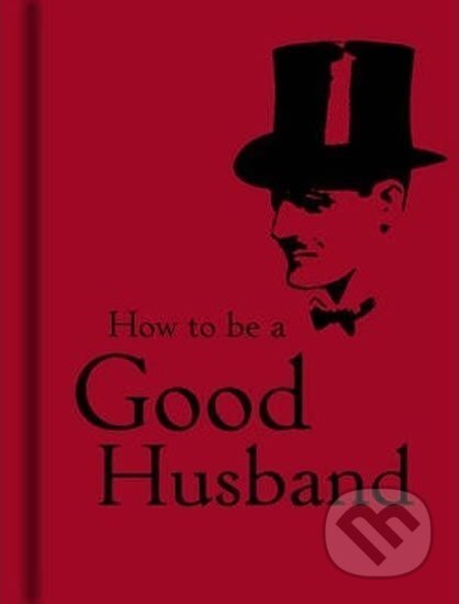 Kniha: How To Be Good Husband (Bodleian Library). The Bodleian Library, 2008 Kniha: How To Be Good Husband (Bodleian Library). The Bodleian Library, 2008