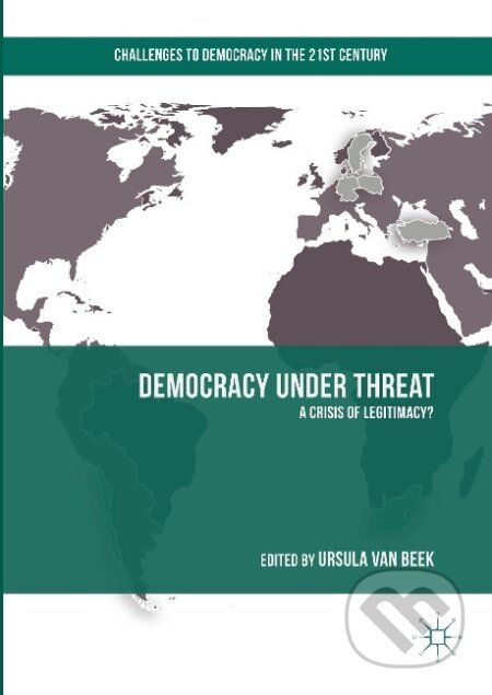Kniha: Democracy under Threat (Ursula van Beek). Springer International Publishing, 2018 Kniha: Democracy under Threat (Ursula van Beek). Springer International Publishing, 2018