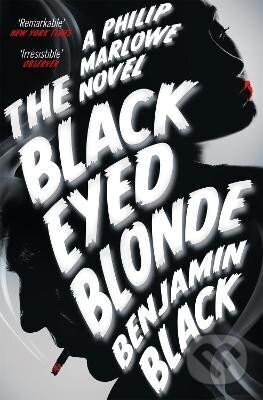 Kniha: The Black Eyed Blonde: A Philip Marlowe 10 (Benjamin Black). Pan Macmillan, 2015 Kniha: The Black Eyed Blonde: A Philip Marlowe 10 (Benjamin Black). Pan Macmillan, 2015