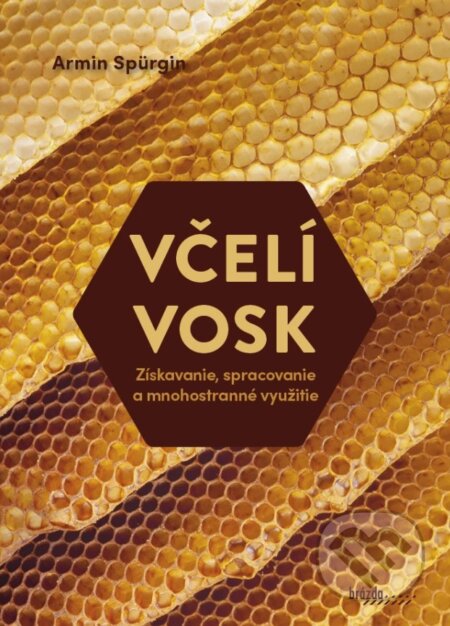 Kniha: Včelí vosk (Armin Spürgin). Brázda, 2025 Kniha: Včelí vosk (Armin Spürgin). Brázda, 2025