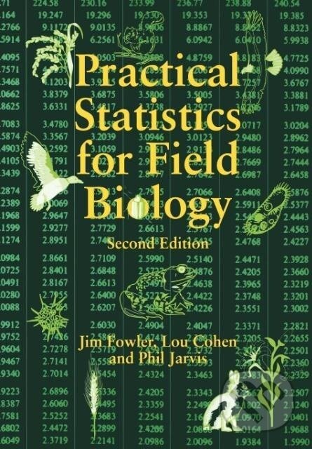 Kniha: Practical Statistics for Field Biolog 2e (Fowler). John Wiley & Sons, 1998 Kniha: Practical Statistics for Field Biolog 2e (Fowler). John Wiley & Sons, 1998