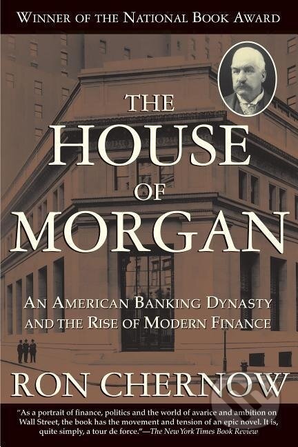 Kniha: The House of Morgan (Ron Chernow). Ingram Publisher Services US, 2009 Kniha: The House of Morgan (Ron Chernow). Ingram Publisher Services US, 2009