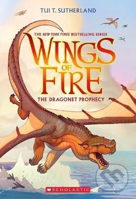Kniha: The Dragonet Prophecy (Wings of Fire 1) (T. Tui Sutherlandová). Scholastic, 2023 Kniha: The Dragonet Prophecy (Wings of Fire 1) (T. Tui Sutherlandová). Scholastic, 2023
