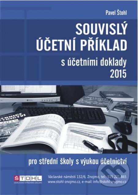 Kniha: Souvislý účetní příklad s účetními doklady 2015 (Pavel Štohl). Štohl - Vzdělávací středisko Znojmo, 2015 Kniha: Souvislý účetní příklad s účetními doklady 2015 (Pavel Štohl). Štohl - Vzdělávací středisko Znojmo, 2015