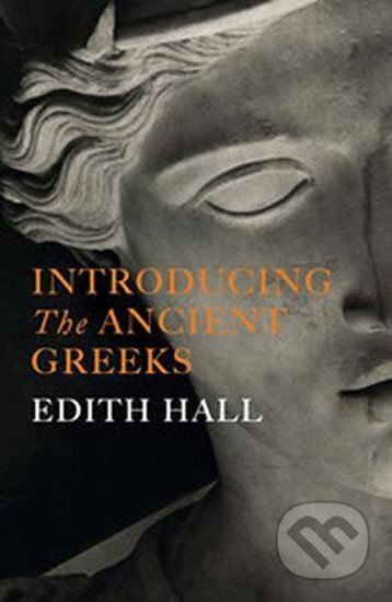 Kniha: Introducing the Antient Greece (Edith Hall). Bodley Head Kniha: Introducing the Antient Greece (Edith Hall). Bodley Head