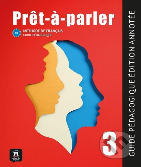 Kniha: Pret-a-parler 3 (B1) - Guide pédagogique Édition annotée + MP3 téléchargeables (Anna Chevrier). Klett Kniha: Pret-a-parler 3 (B1) - Guide pédagogique Édition annotée + MP3 téléchargeables (Anna Chevrier). Klett