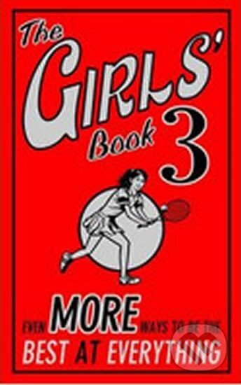 Kniha: The Girls´ Book 3 - Even More Ways to be the Best at Everything (Tracey Turner). Michael O'Mara Books Ltd, 2009 Kniha: The Girls´ Book 3 - Even More Ways to be the Best at Everything (Tracey Turner). Michael O'Mara Books Ltd, 2009