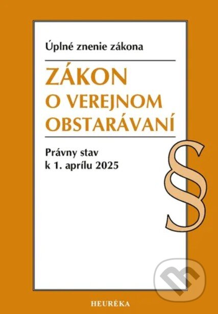 Kniha: Zákon o verejnom obstarávaní. (Heuréka). Heuréka, 2025 Kniha: Zákon o verejnom obstarávaní. (Heuréka). Heuréka, 2025