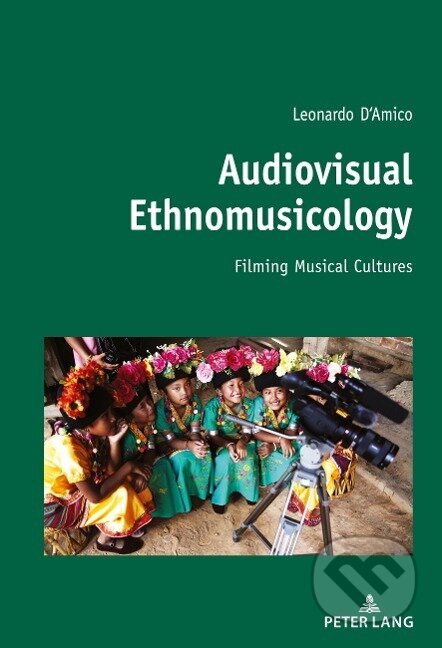 Kniha: Audiovisual Ethnomusicology (Leonardo D'Amico). Peter Lang, 2020 Kniha: Audiovisual Ethnomusicology (Leonardo D'Amico). Peter Lang, 2020