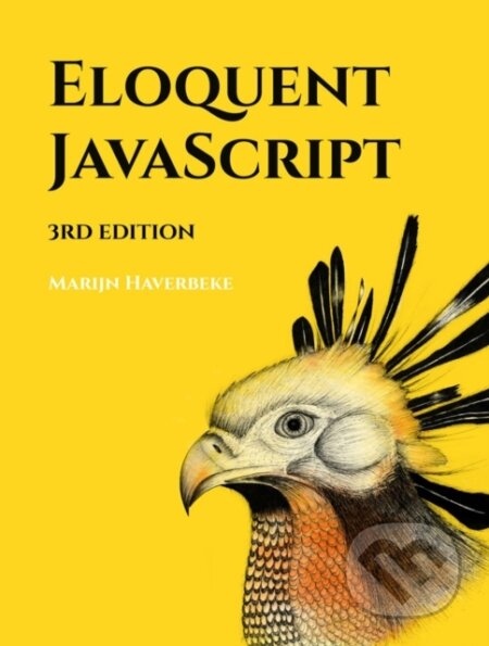 Kniha: Eloquent JavaScript, 3rd Edition (Marijn Haverbeke). No Starch, 2018 Kniha: Eloquent JavaScript, 3rd Edition (Marijn Haverbeke). No Starch, 2018