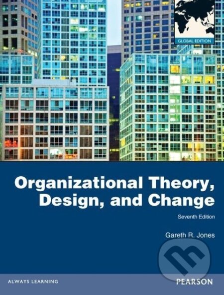 Kniha: Organizational Theory, Design, and Change (Gareth R. Jones). Prentice Hall, 2012 Kniha: Organizational Theory, Design, and Change (Gareth R. Jones). Prentice Hall, 2012