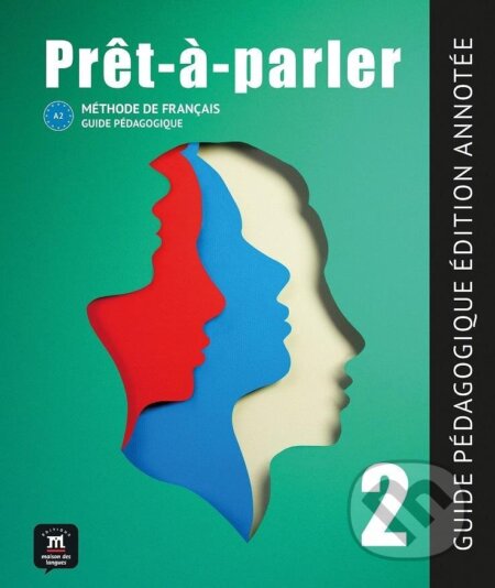 Kniha: Pret-a-parler 2 (A2) - Guide pédagogique Édition annotée + MP3 téléchargeables (Anna Chevrier). Klett, 2020 Kniha: Pret-a-parler 2 (A2) - Guide pédagogique Édition annotée + MP3 téléchargeables (Anna Chevrier). Klett, 2020