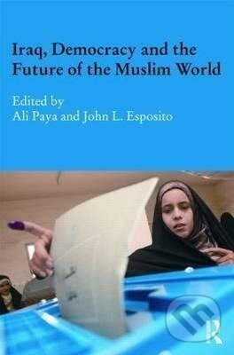 Kniha: Iraq, Democracy and the Future of the Muslim World (Ali Paya). Routledge, 2010 Kniha: Iraq, Democracy and the Future of the Muslim World (Ali Paya). Routledge, 2010