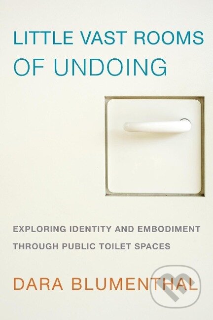 Kniha: Little Vast Rooms of Undoing (Dara Blumenthal). Rowman & Littlefield, 2014 Kniha: Little Vast Rooms of Undoing (Dara Blumenthal). Rowman & Littlefield, 2014