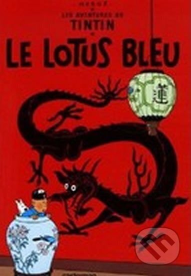Kniha: Les Aventures de Tintin 5: Le Lotus bleu (Hergé). , 2006 Kniha: Les Aventures de Tintin 5: Le Lotus bleu (Hergé). , 2006